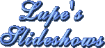 Lupe's Slideshow